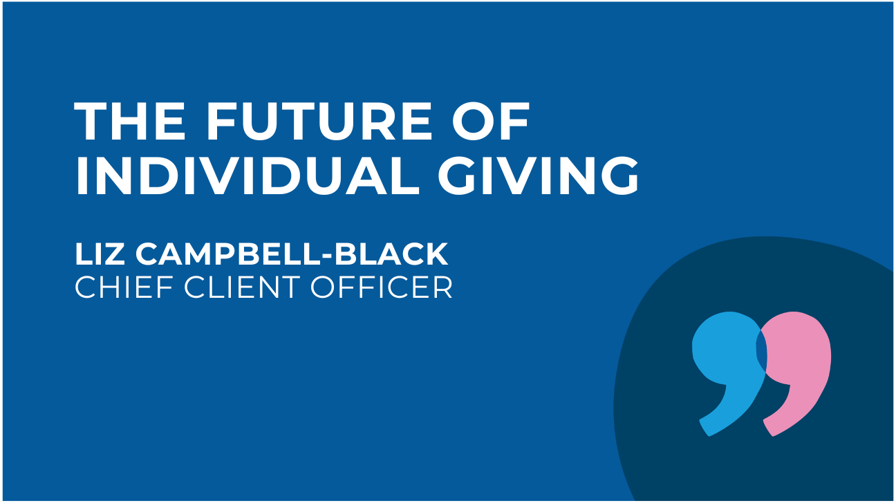 What fundraising leaders need to know about the future of Individual Giving